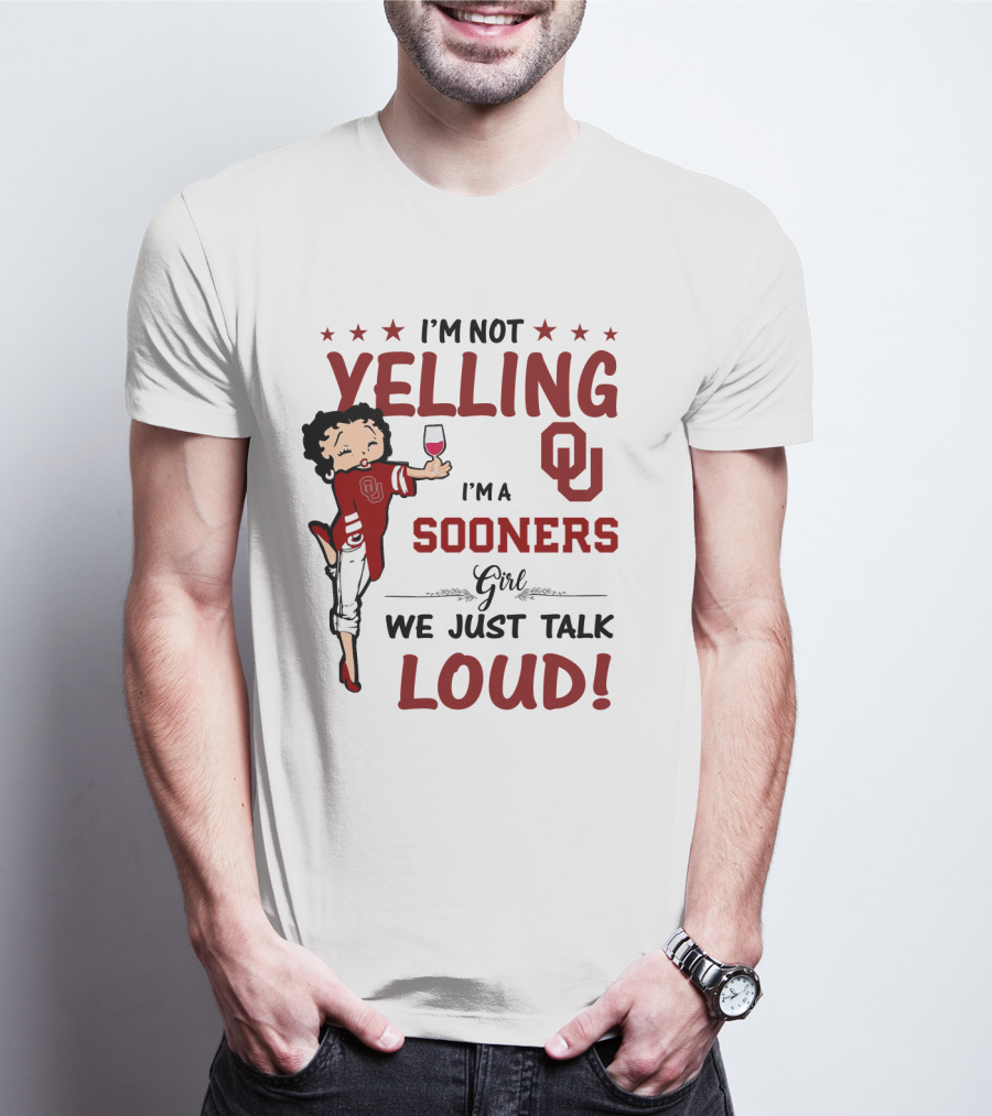 I'm Not Yelling I'm A Sooners Girl We Just Talk Loud OU T-Shirt