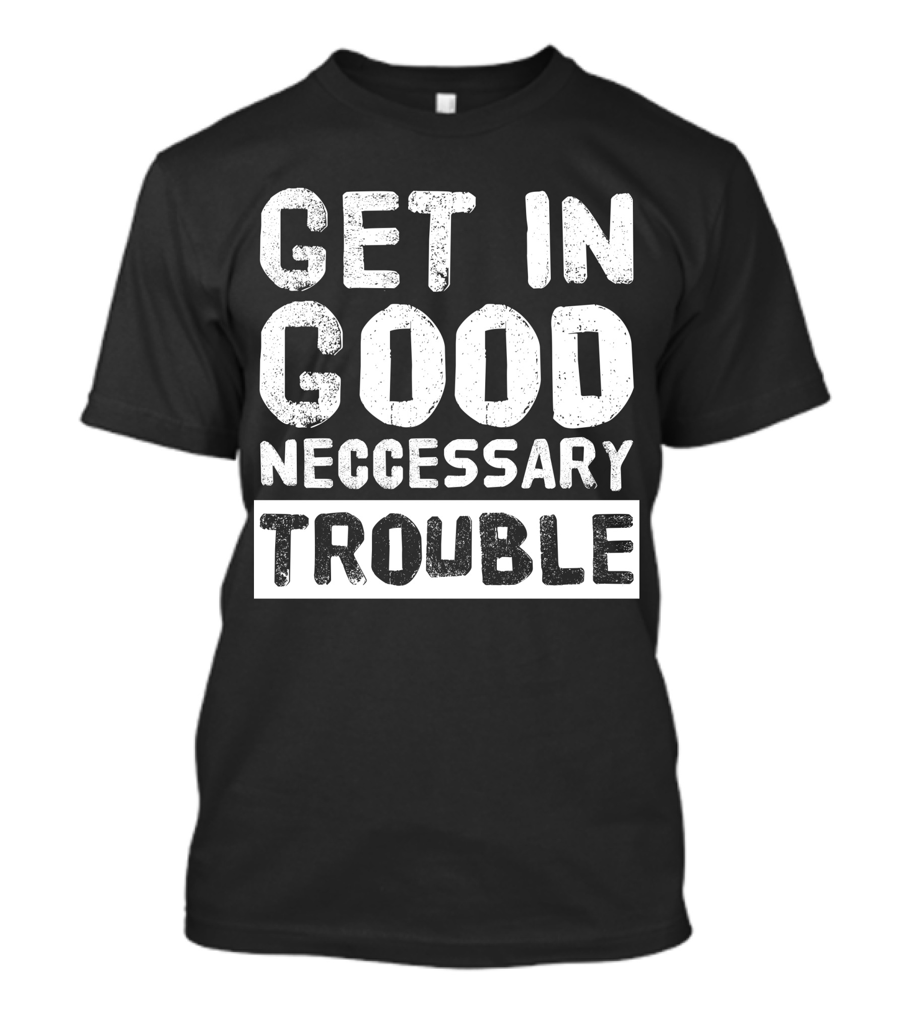 Vintage Get In Good Necessary Trouble Social Justice Motivational Text T-Shirt