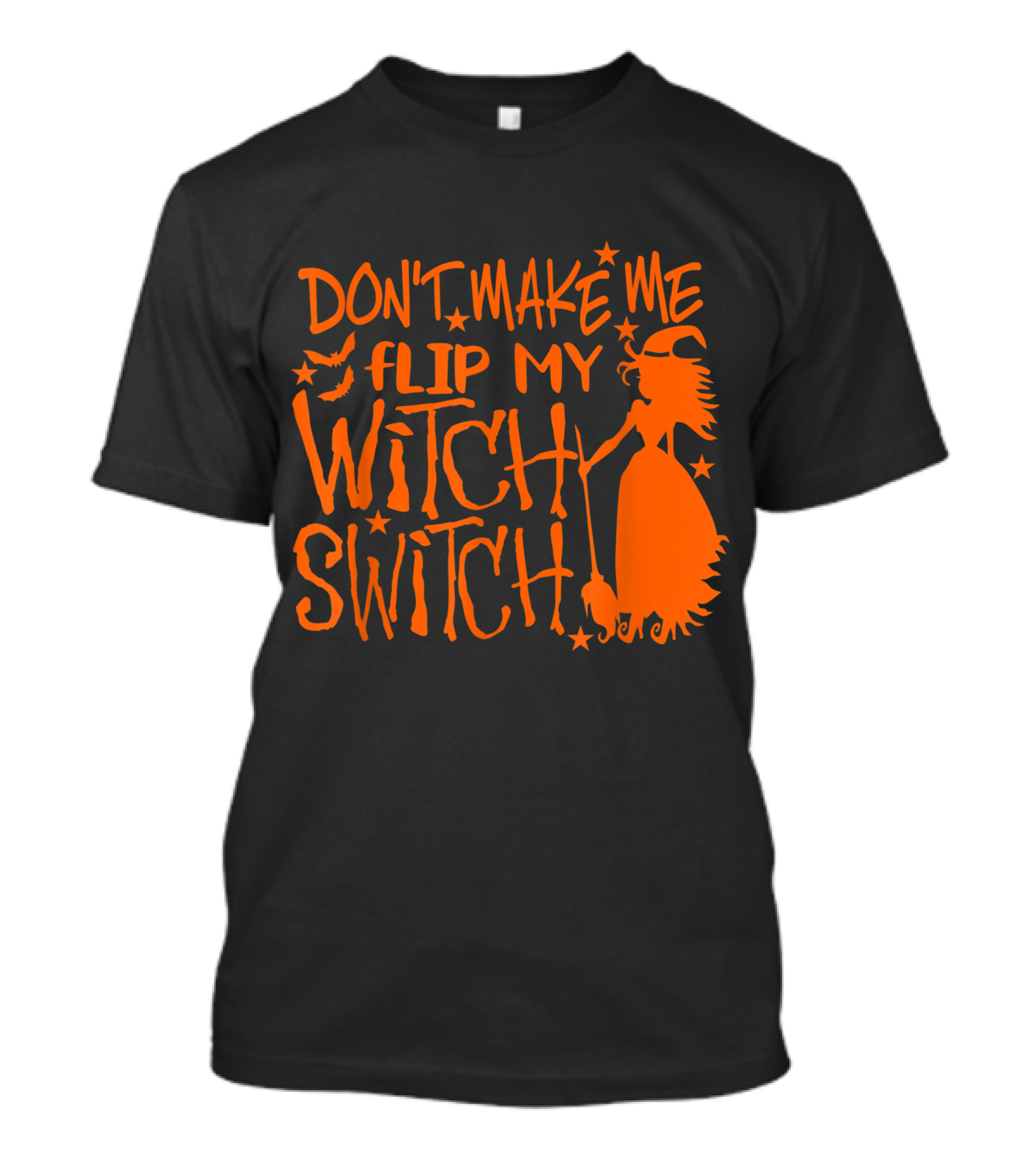 DON'T MAKE ME FLIP MY WITCH SWITCH Halloween Witch Flying Broomstick T-Shirt