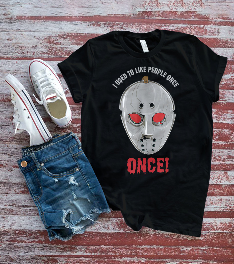 I Used To Like People Once Creepy Hockey Mask Halloween Once T-Shirt