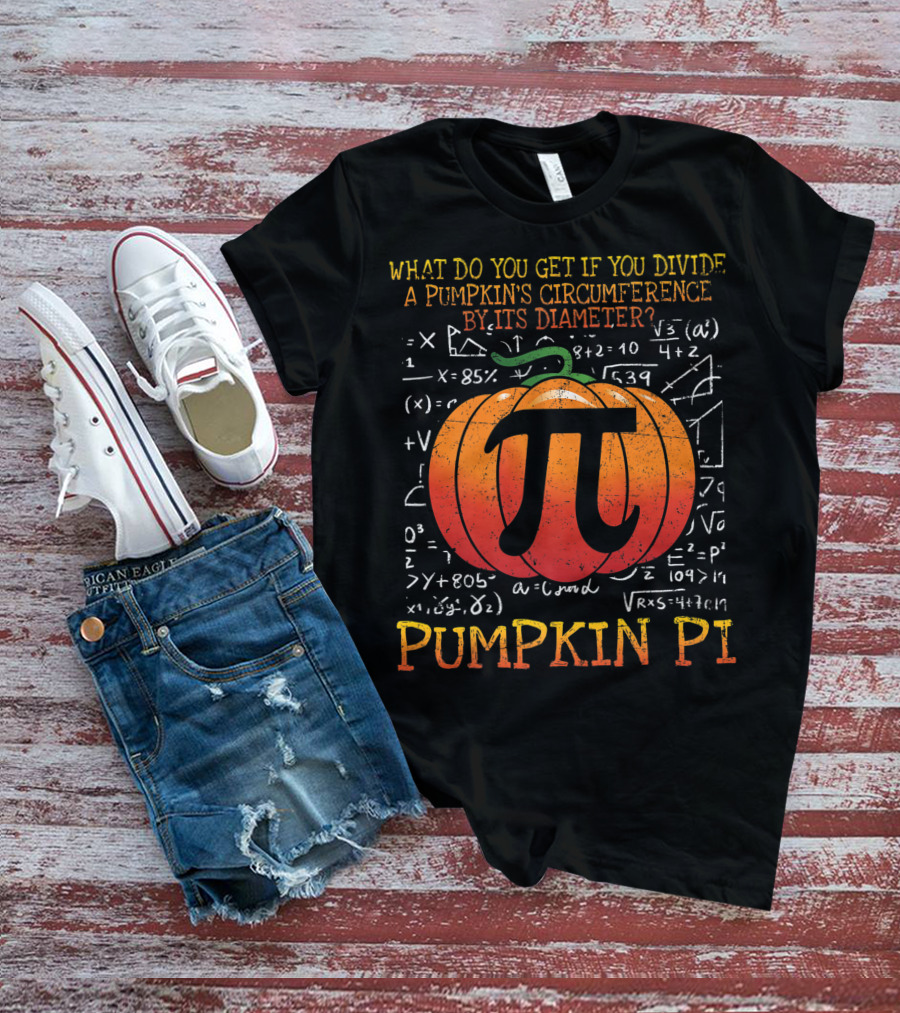 What Do You Get If You Divide A Pumpkin's Circumference By Its Diameter Pumpkin Pi Math Halloween T-Shirt