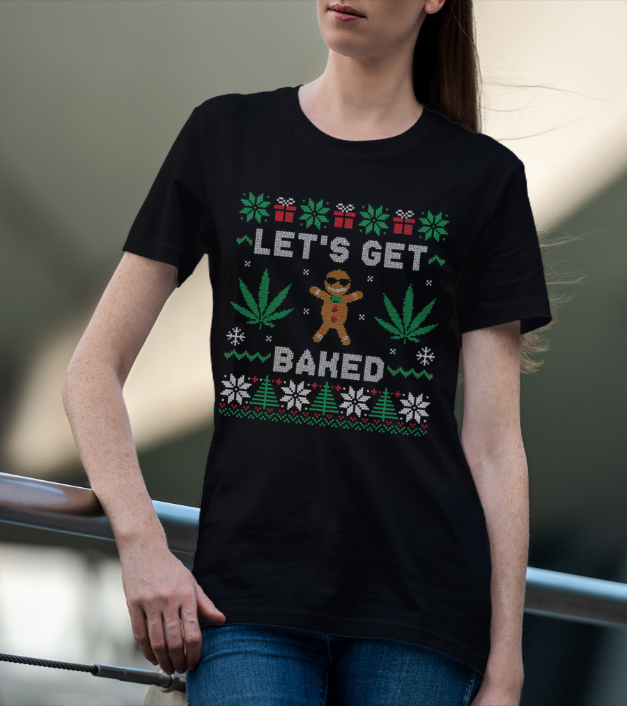 LET'S GET BAKED Gingerbread Man Marijuana Weed Christmas Ugly T-Shirt
