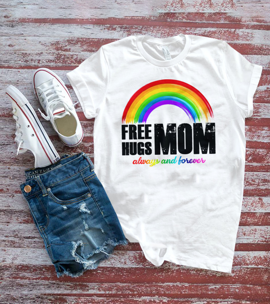 FREE HUGS MOM Always And Forever Rainbow T-Shirt