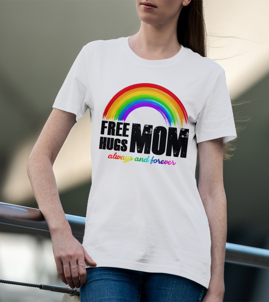 FREE HUGS MOM Always And Forever Rainbow T-Shirt