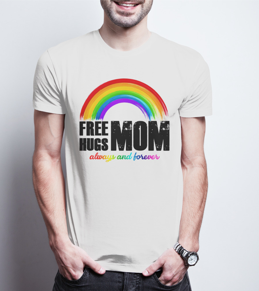 FREE HUGS MOM Always And Forever Rainbow T-Shirt