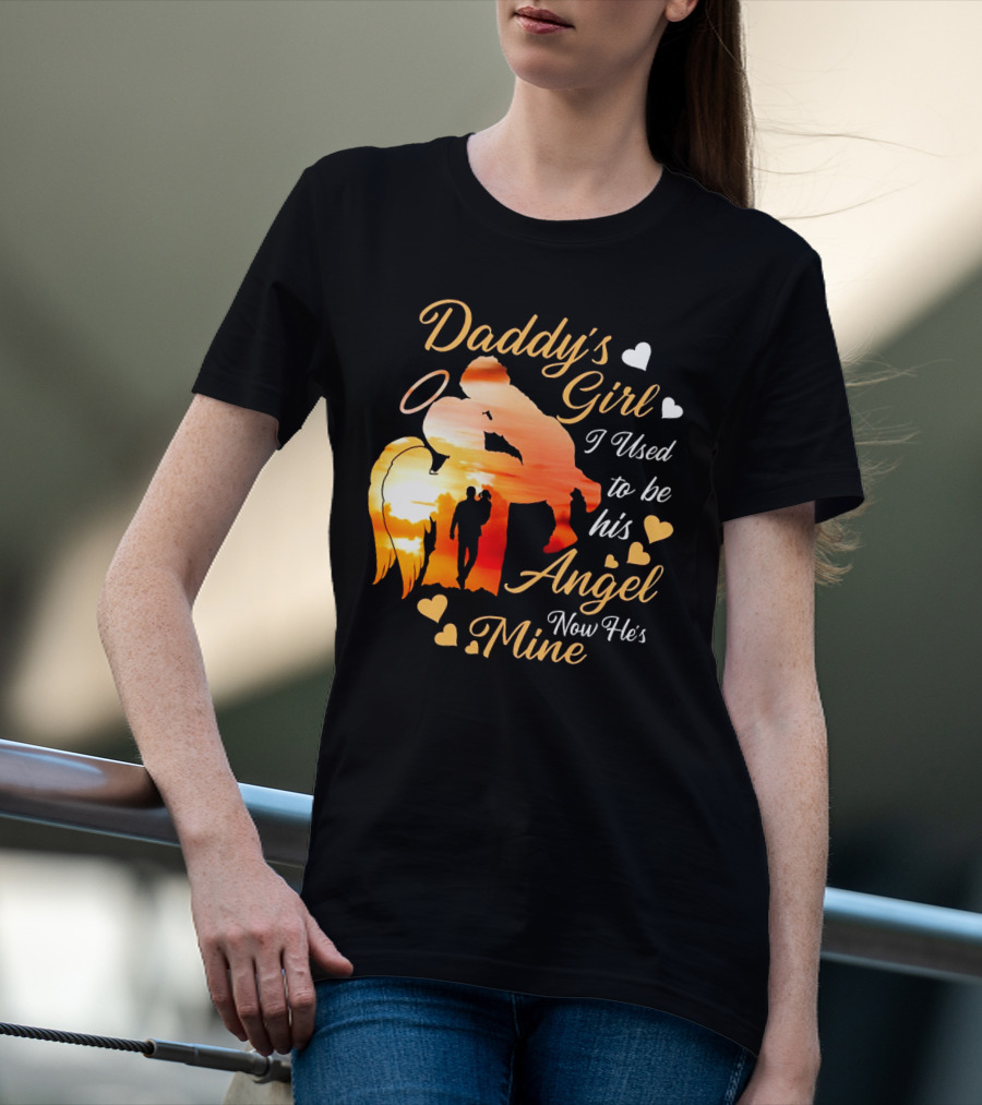 Daddy's Girl I Used To Be His Angel Now He's Mine Hearts Sunset T-Shirt