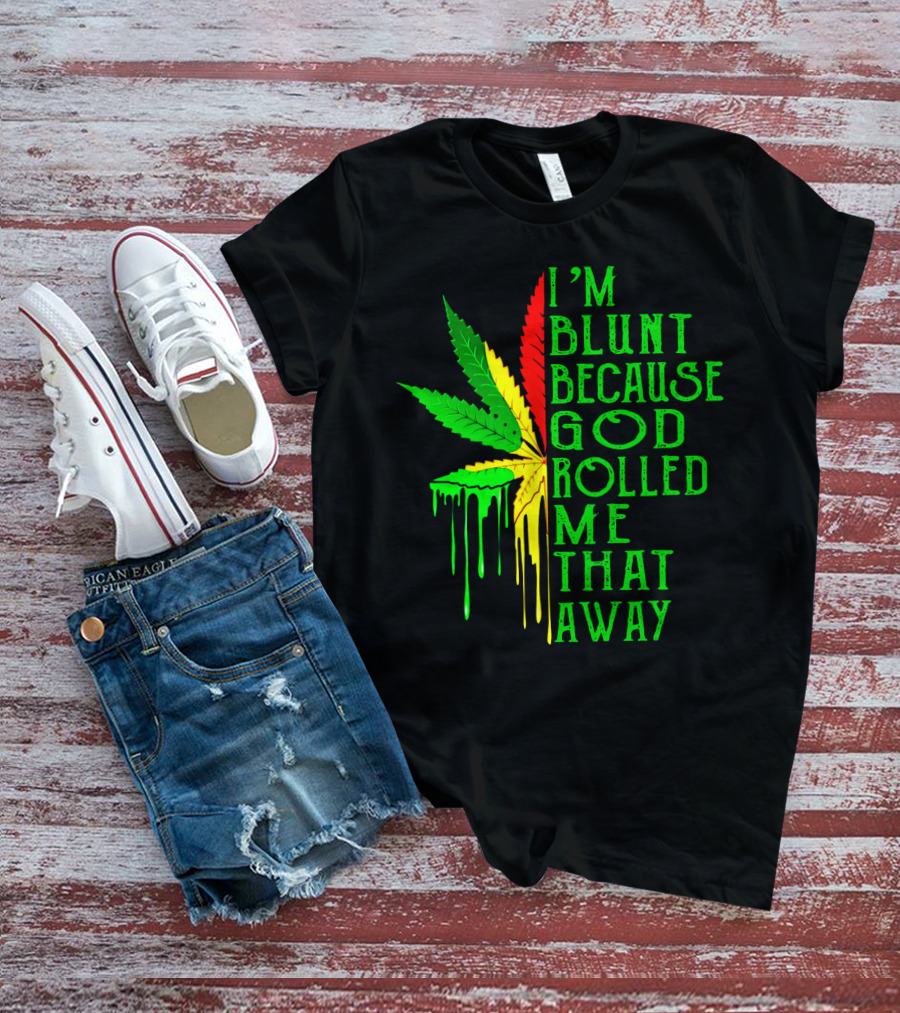 I'm Blunt Because God Rolled Me That Away Cannabis Leaf Jamaican Colors T-Shirt