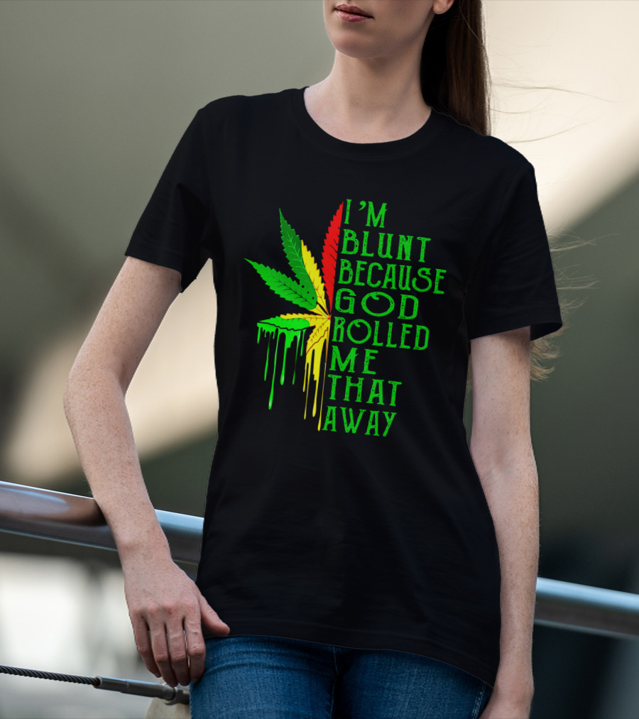 I'm Blunt Because God Rolled Me That Away Cannabis Leaf Jamaican Colors T-Shirt