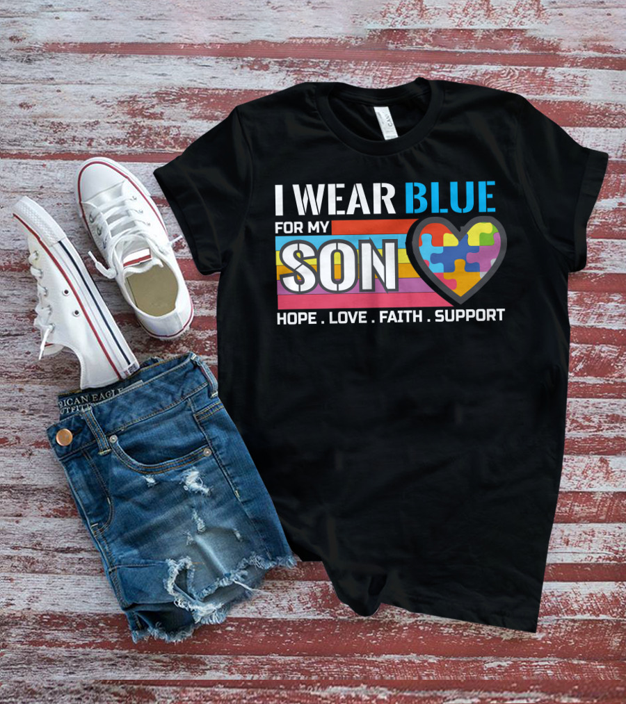 I Wear Blue For My Son Hope Love Faith Support Autism Awareness T-Shirt