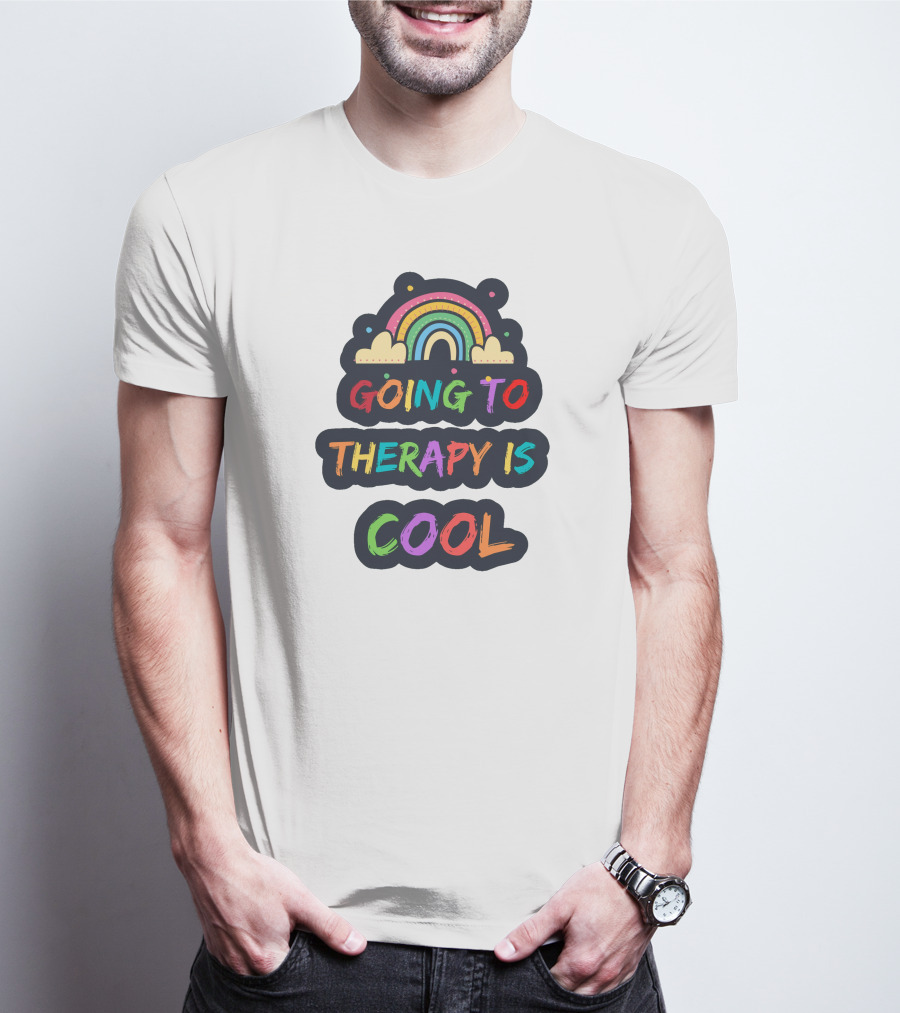 Going To Therapy Is Cool Rainbow Positive Message T-Shirt