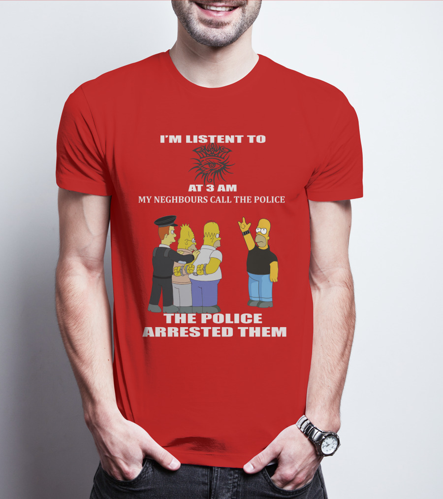 I'M LISTEN TO BOB DYLAN1 AT 3 AM MY NEIGHBOURS CALL THE POLICE THE POLICE ARRESTED THEM T-Shirt