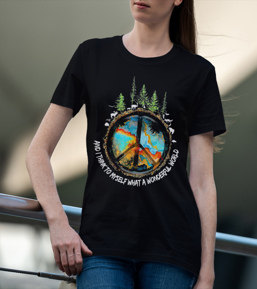 And I Think To Myself What A Wonderful World Peace Symbol Nature Wildlife T-Shirt