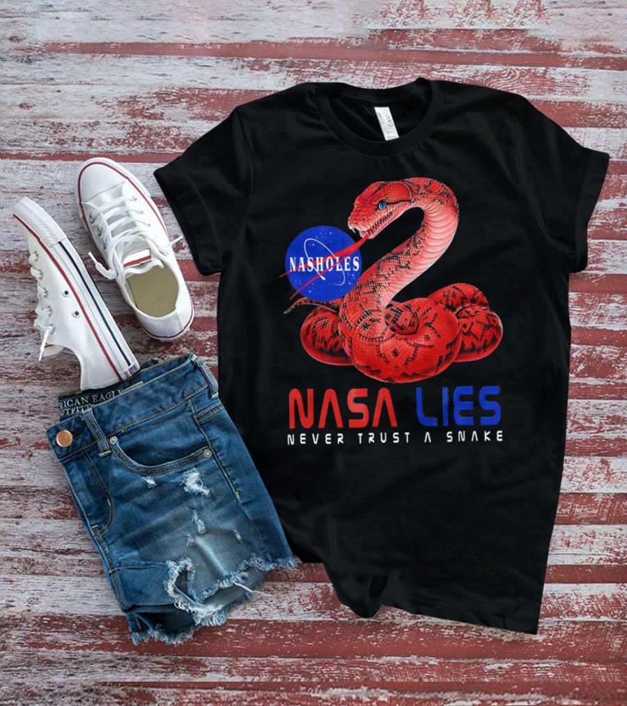 NASA Lies Never Trust A Snake Nasholes T-Shirt