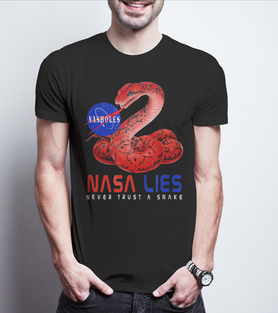 NASA Lies Never Trust A Snake Nasholes T-Shirt