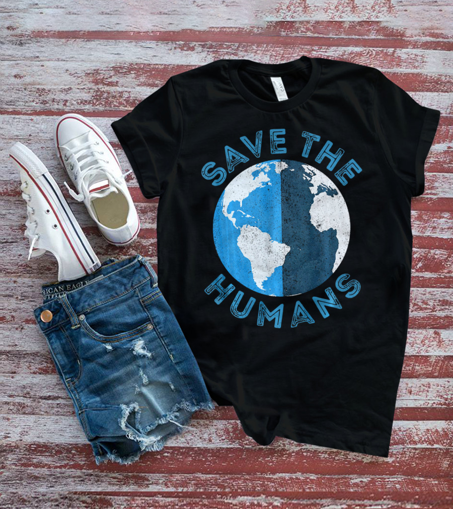 Save The Humans Earth Day Globe T-Shirt