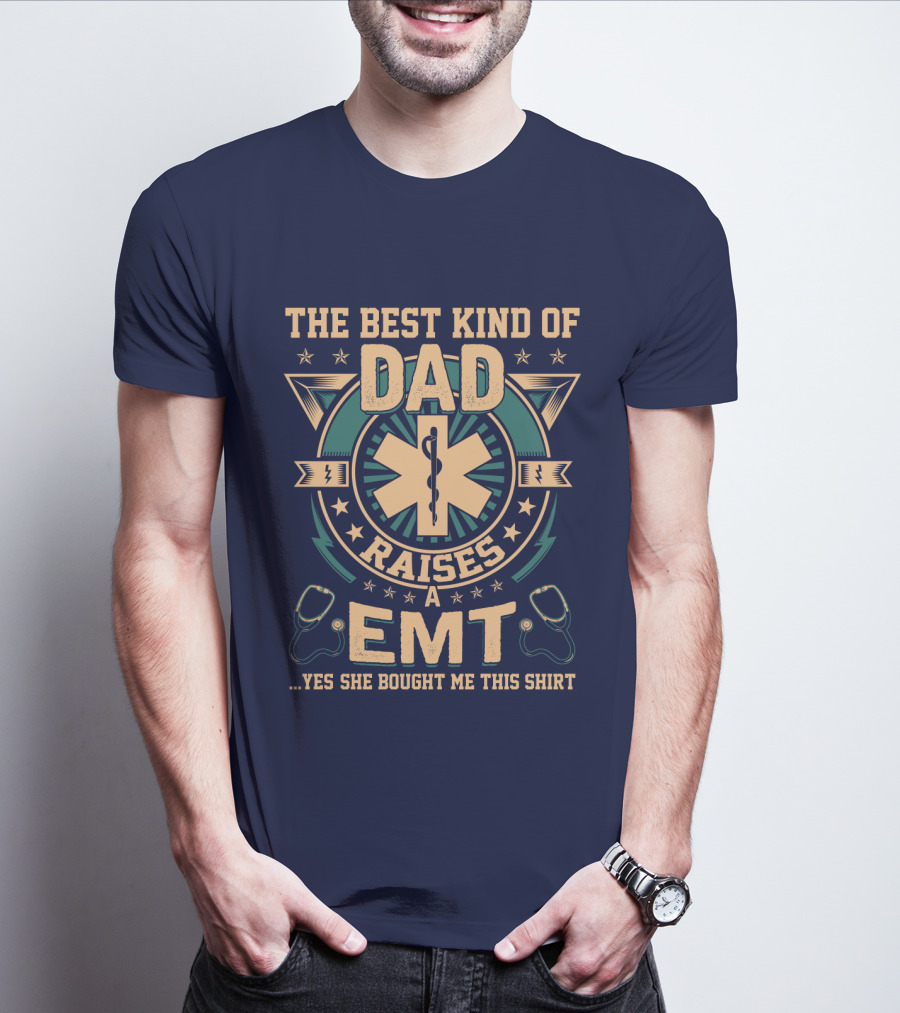The Best Kind Of Dad Raises An EMT T-Shirt