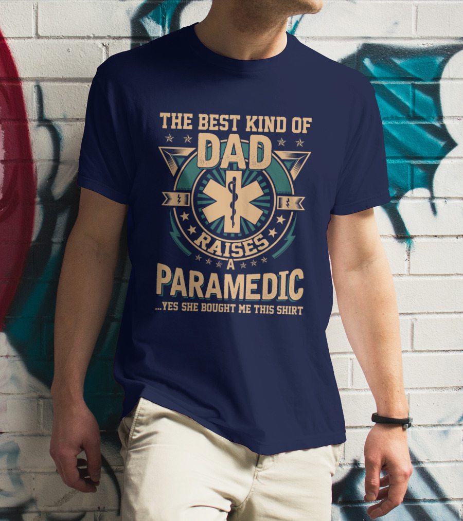 THE BEST KIND OF DAD RAISES A PARAMEDIC T-Shirt