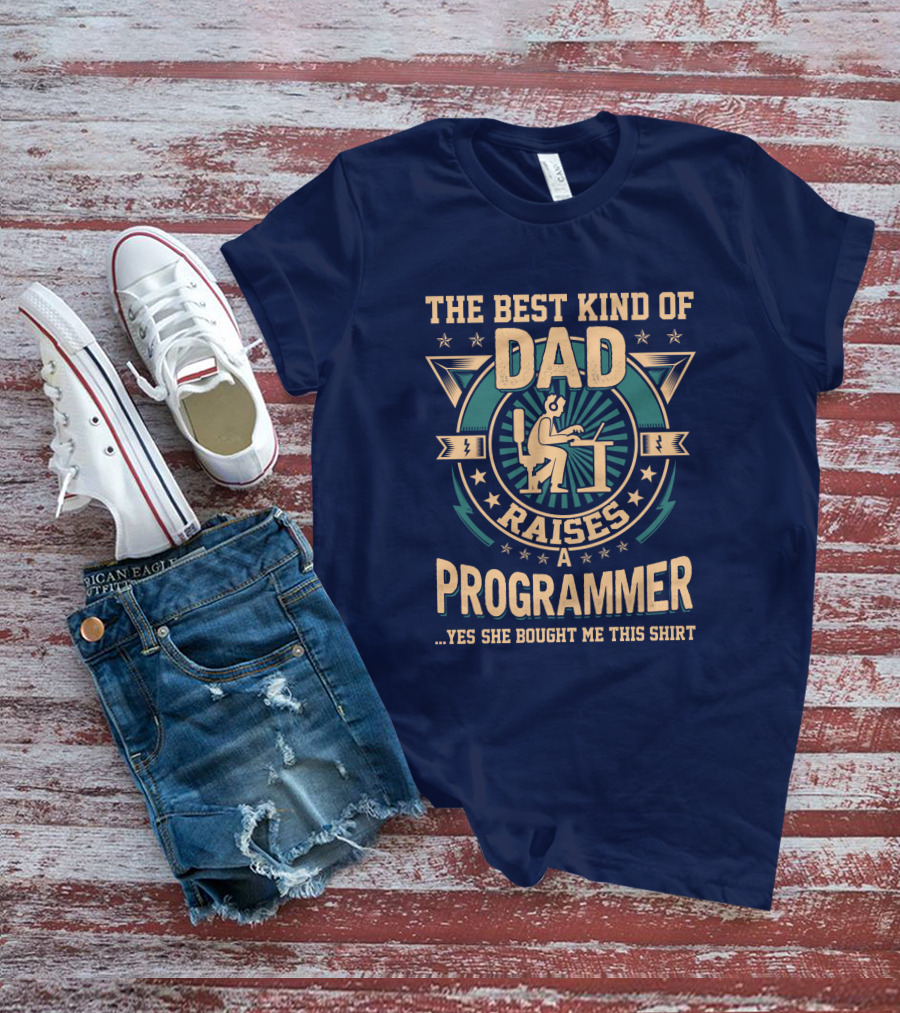 THE BEST KIND OF DAD RAISES A PROGRAMMER T-Shirt