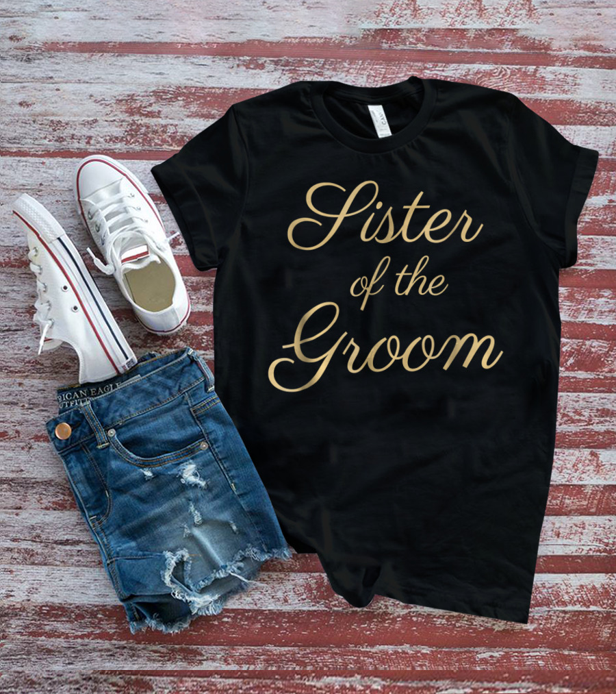 Sister Of The Groom Gold Script Wedding T-Shirt