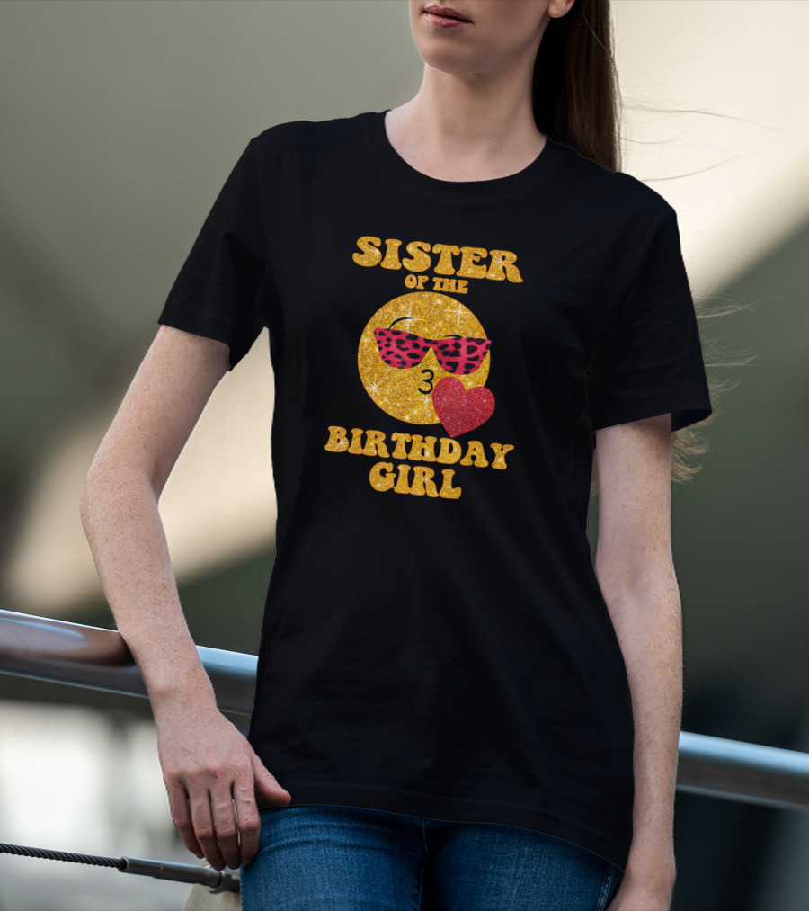 Sister Of The Birthday Girl 3 With Heart And Sunglasses T-Shirt