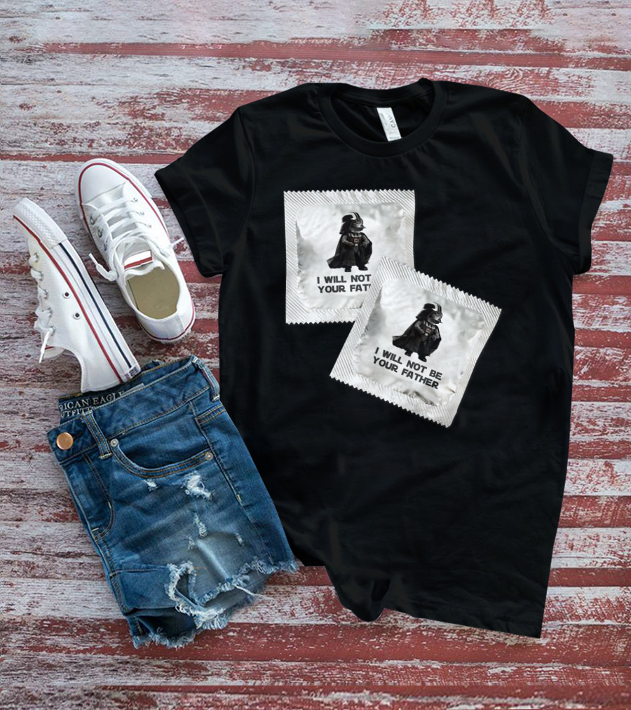 I Will Not Be Your Father Darth T-Shirt