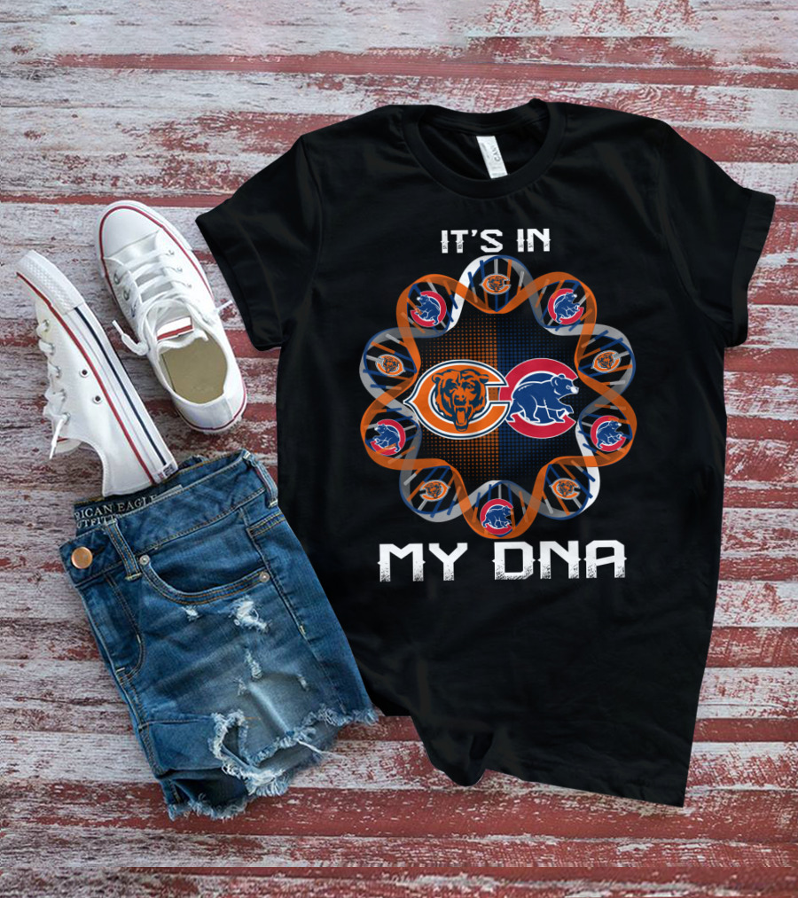 It's In My Dna Chicago Sports Bears Cubs T-Shirt