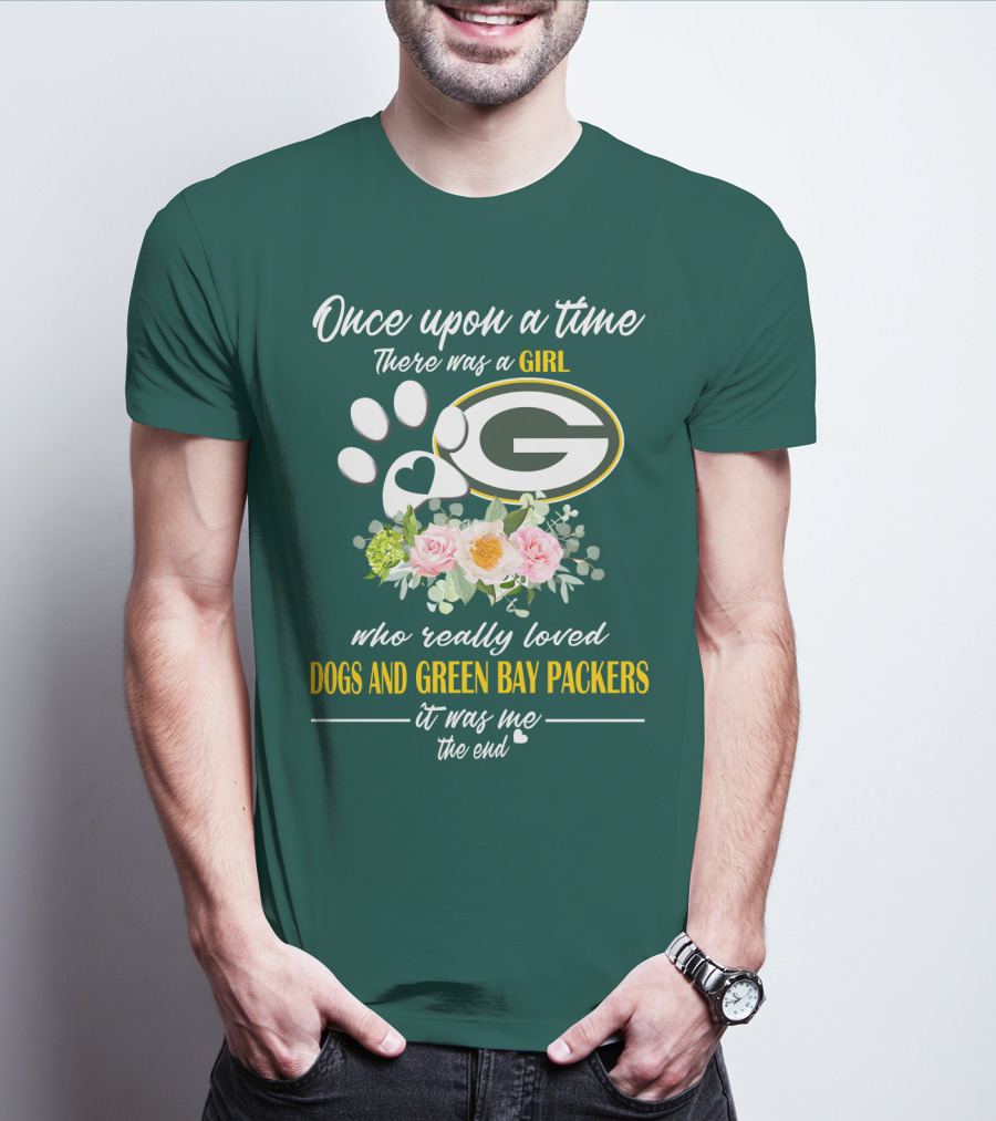 Once Upon A Time There Was A Girl Who Really Loved Dogs And Green Bay Packers It Was Me The End T-Shirt