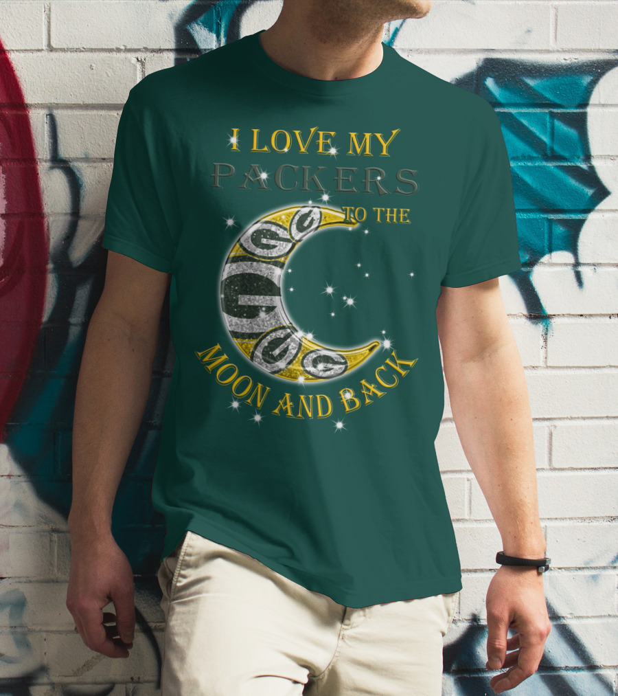 I Love My Green Bay Packers To The Moon And Back T-Shirt