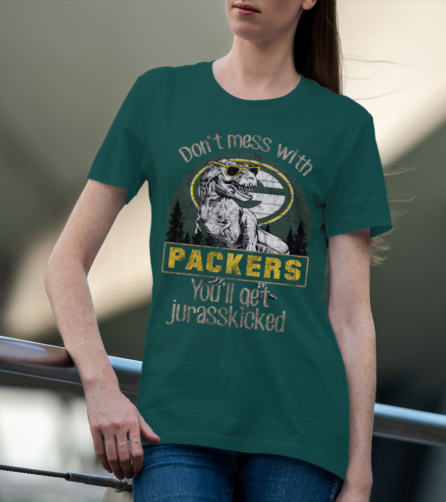 Don't Mess With Packers You'll Get Jurasskicked T-Shirt