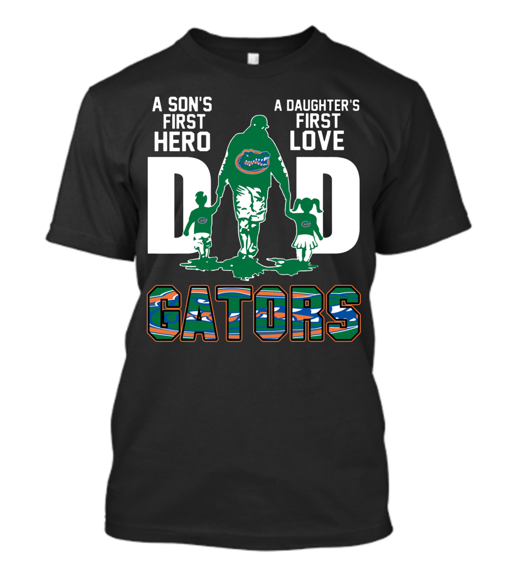 A Son's First Hero A Daughter's First Love Dad Gators T-Shirt