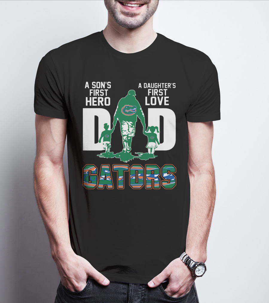 A Son's First Hero A Daughter's First Love Dad Gators T-Shirt