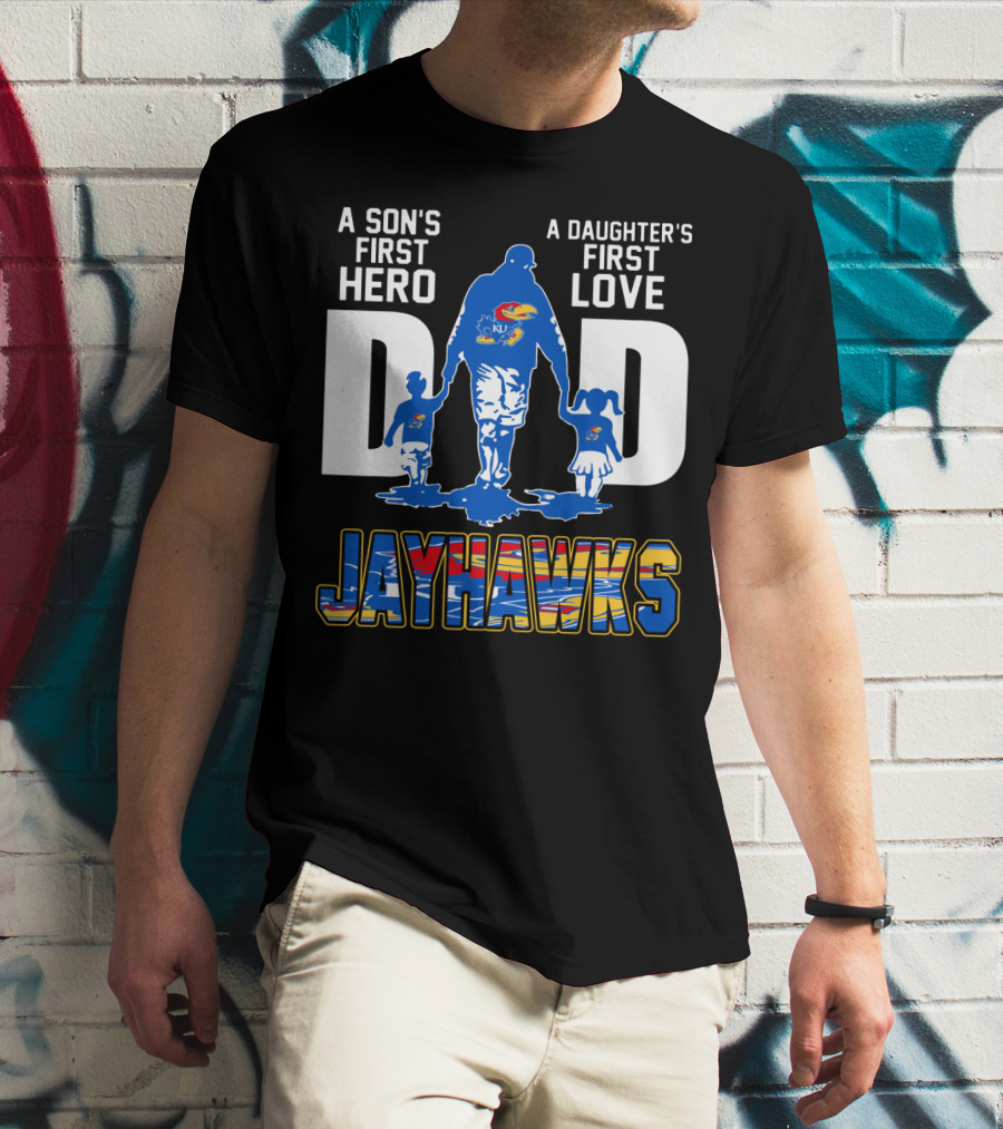A Son's First Hero A Daughter's First Love Dad Jayhawks T-Shirt