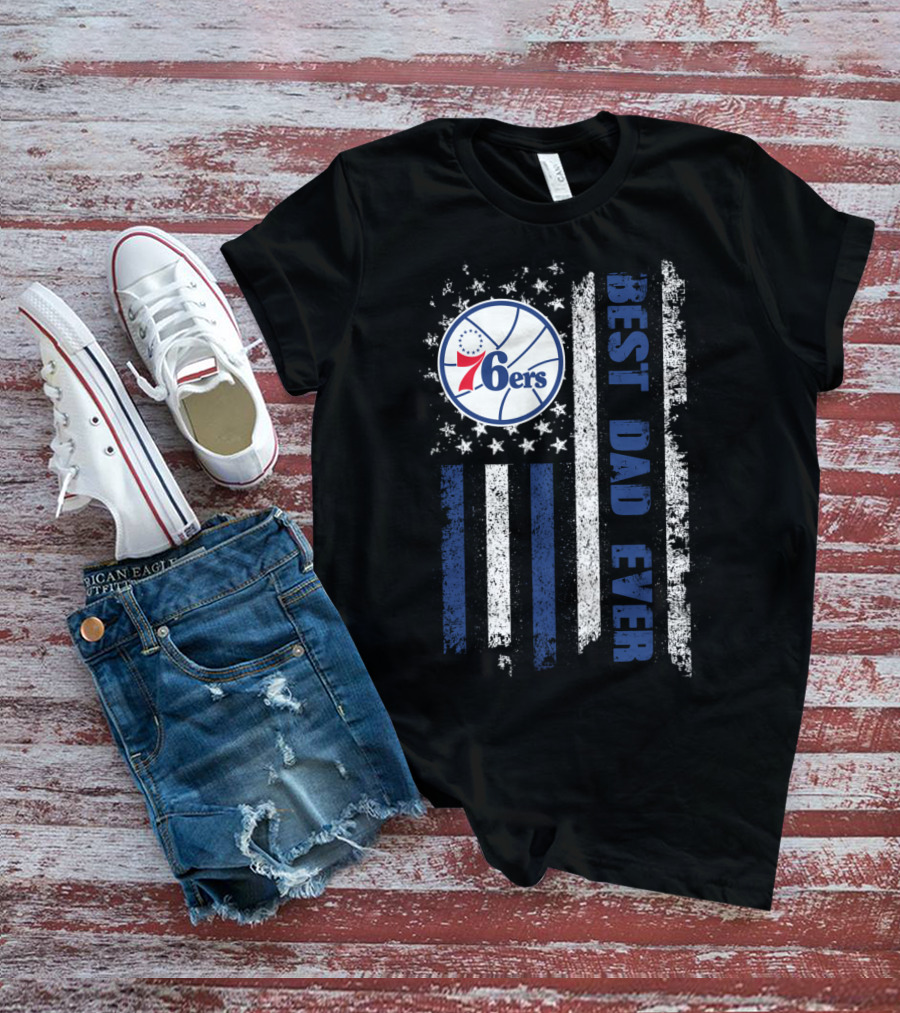 Philadelphia 76ers Best Dad Ever Patriotic Flag T-Shirt