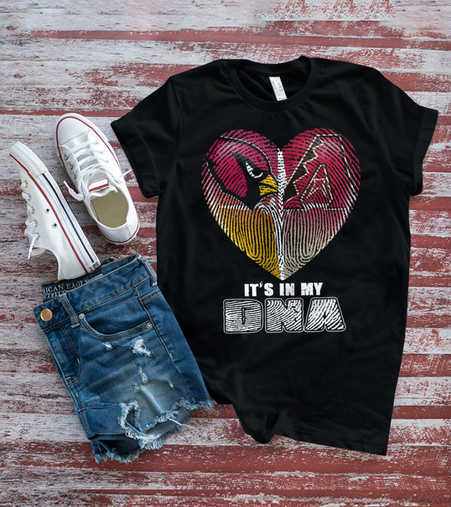 Arizona Cardinals And Arizona Diamondbacks Heart It's In My Dna T-Shirt