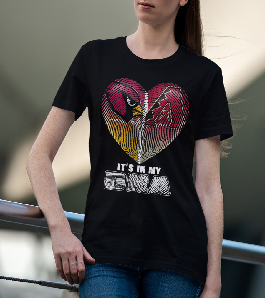Arizona Cardinals And Arizona Diamondbacks Heart It's In My Dna T-Shirt