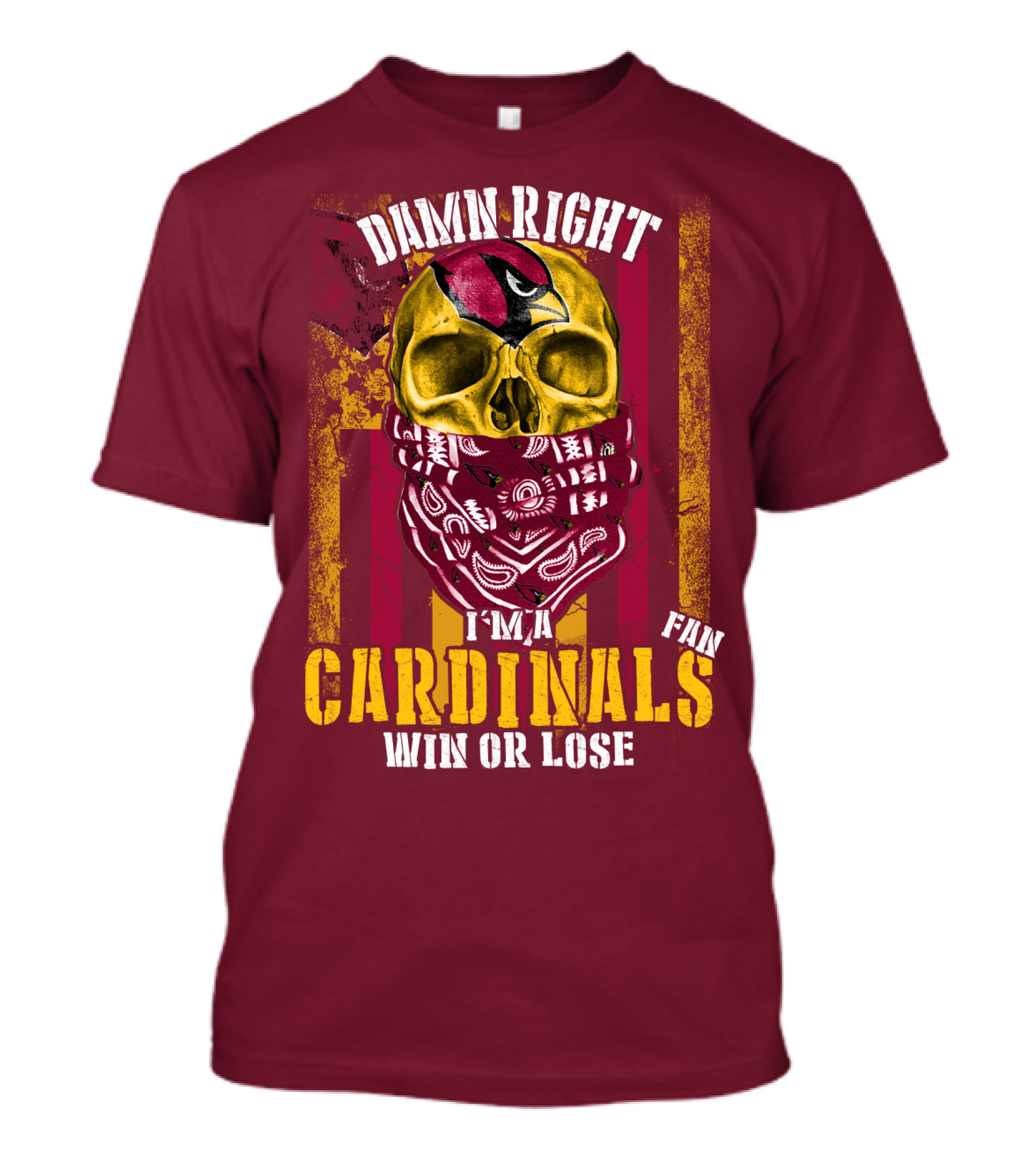 Damn Right I'm A Cardinals Fan Win Or Lose Arizona Cardinals T-Shirt