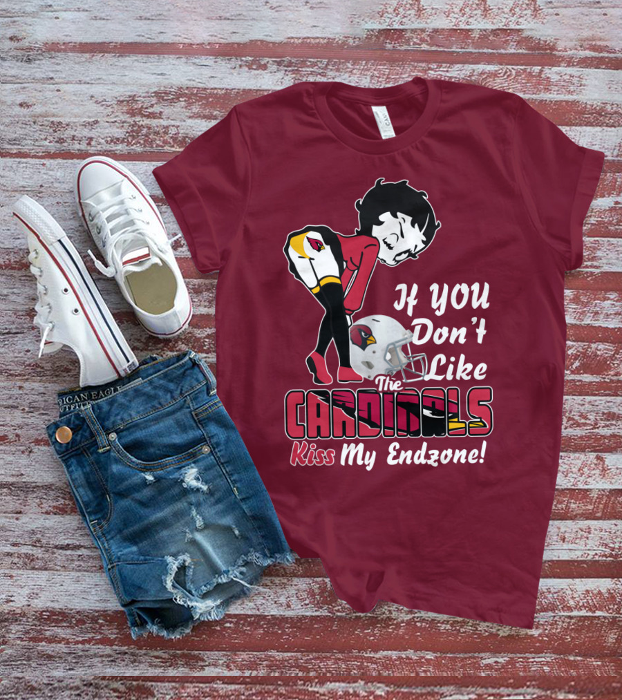 If You Don't Like The Cardinals Kiss My Endzone T-Shirt