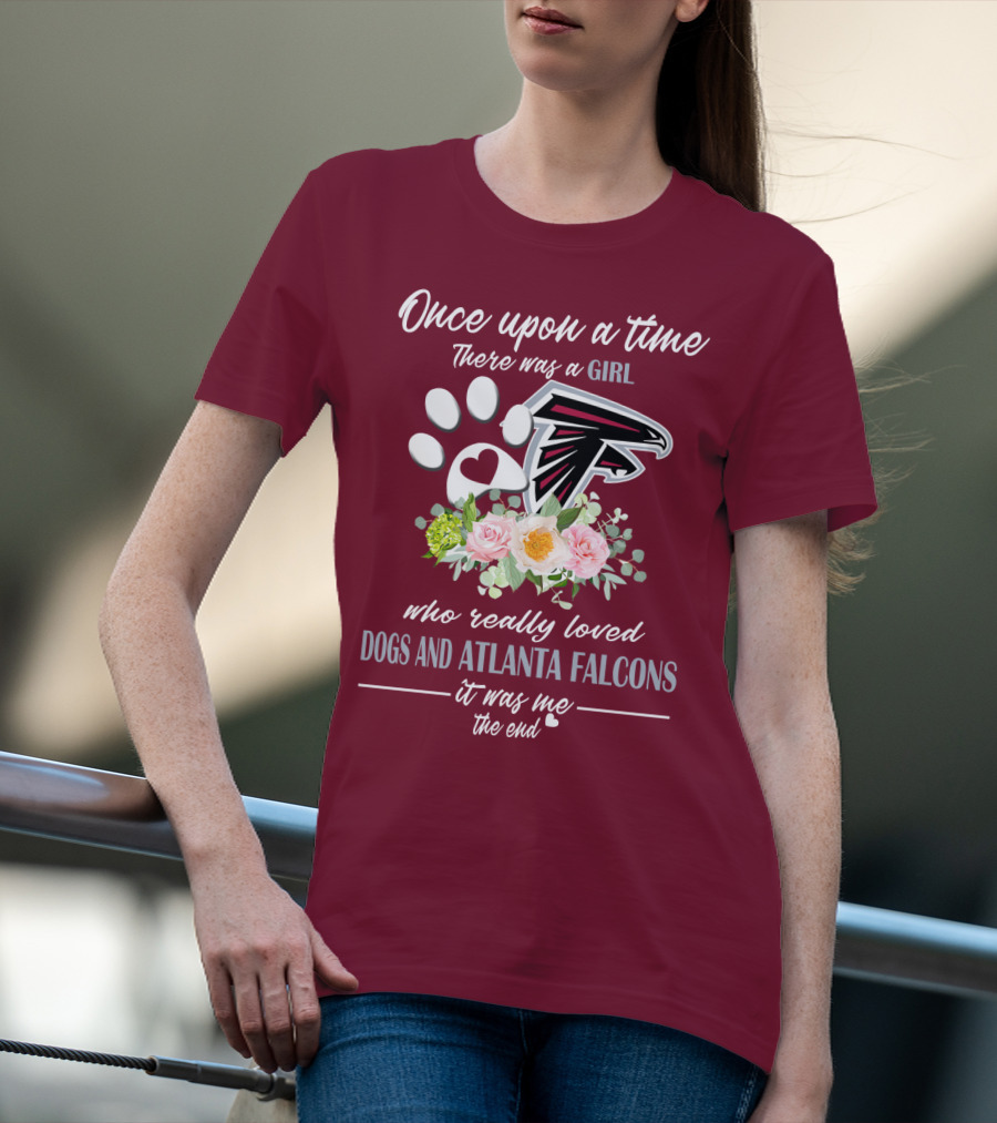 Once Upon A Time There Was A Girl Who Really Loved Dogs And Atlanta Falcons It Was Me The End T-Shirt