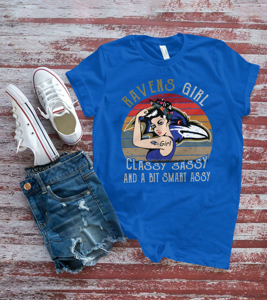 Ravens Girl Classy Sassy And A Bit Smart Assy T-Shirt