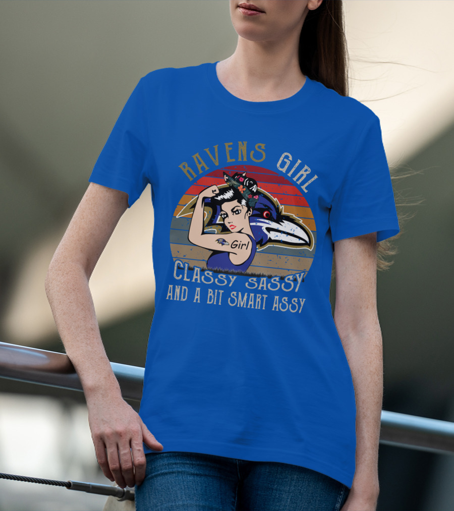 Ravens Girl Classy Sassy And A Bit Smart Assy T-Shirt