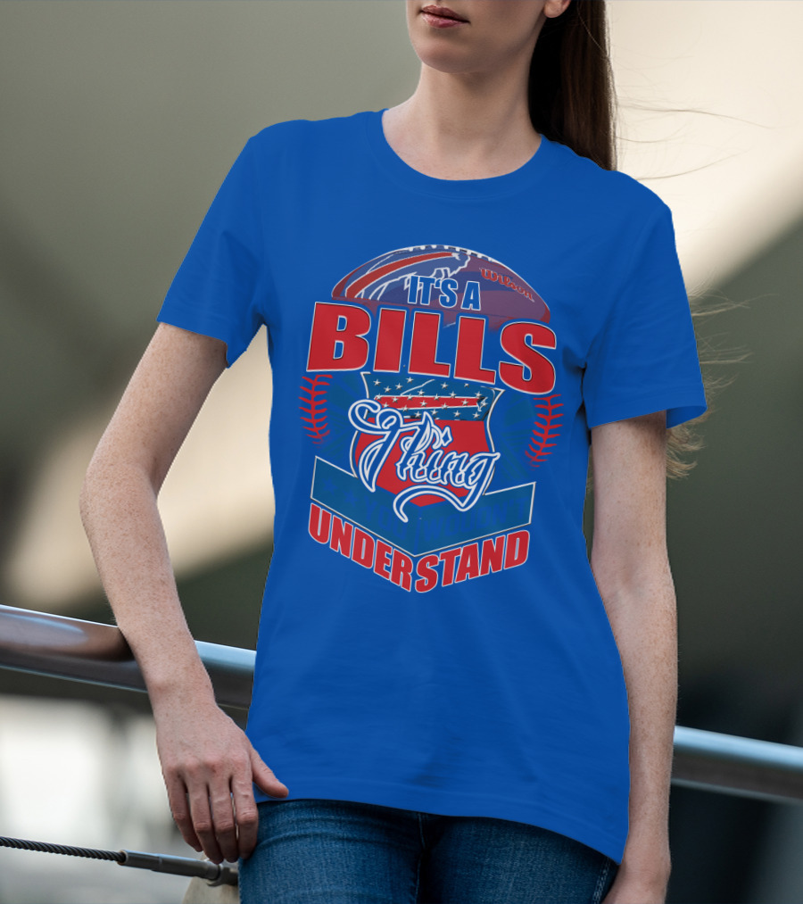 It's A Bills Thing You Wouldn't Understand T-Shirt