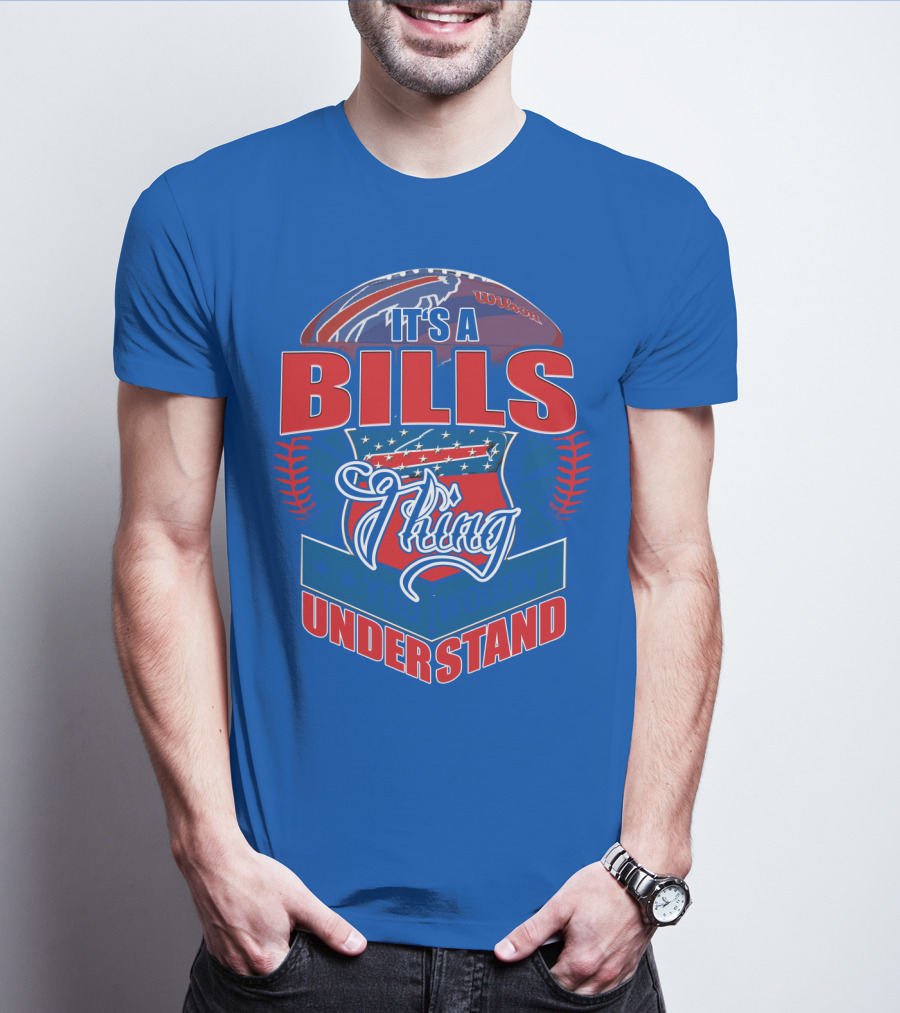 It's A Bills Thing You Wouldn't Understand T-Shirt