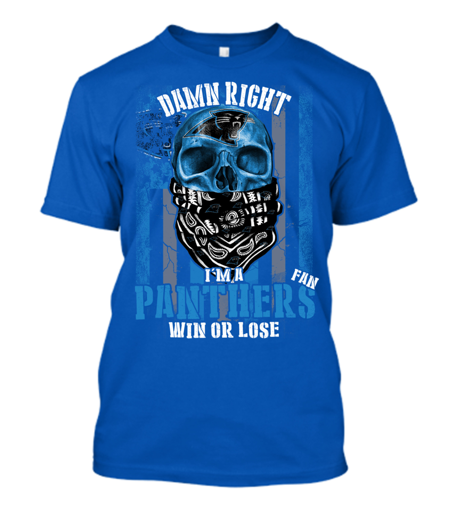 Damn Right I'm A Panthers Fan Win Or Lose T-Shirt