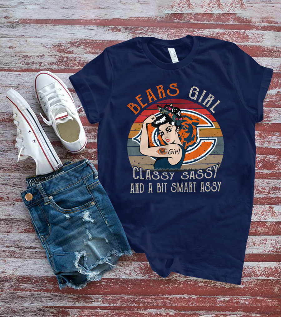 Bears Girl Classy Sassy And A Bit Smart Assy Chicago Bears T-Shirt