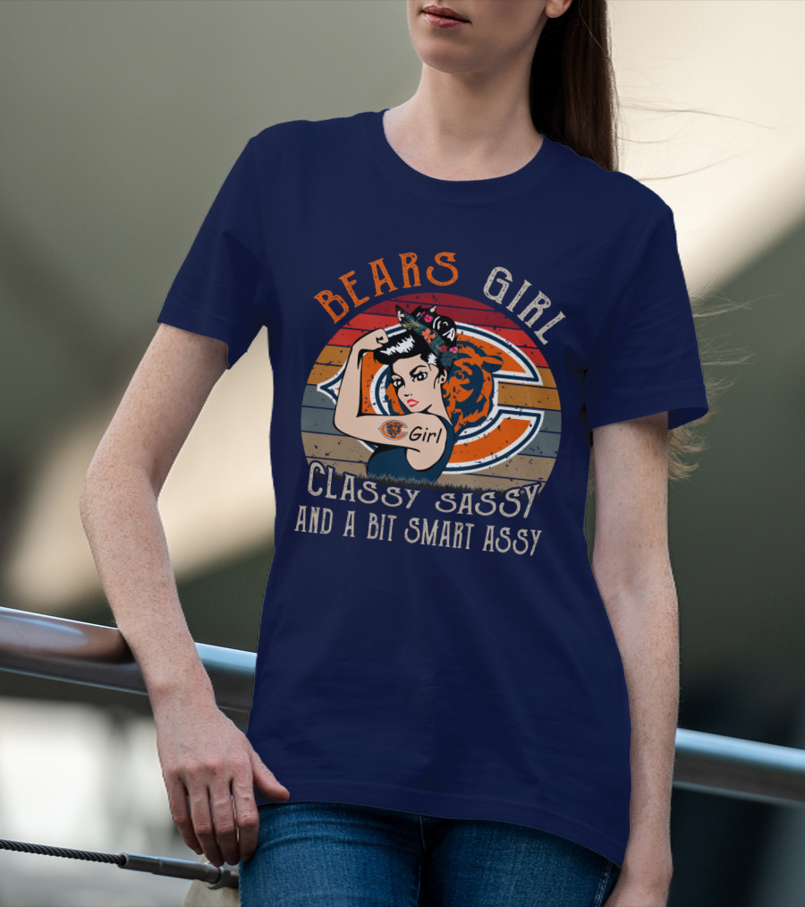 Bears Girl Classy Sassy And A Bit Smart Assy Chicago Bears T-Shirt