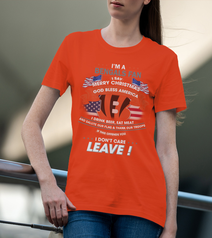 I'm A Bengals Fan God Bless America I Don't Care Leave T-Shirt