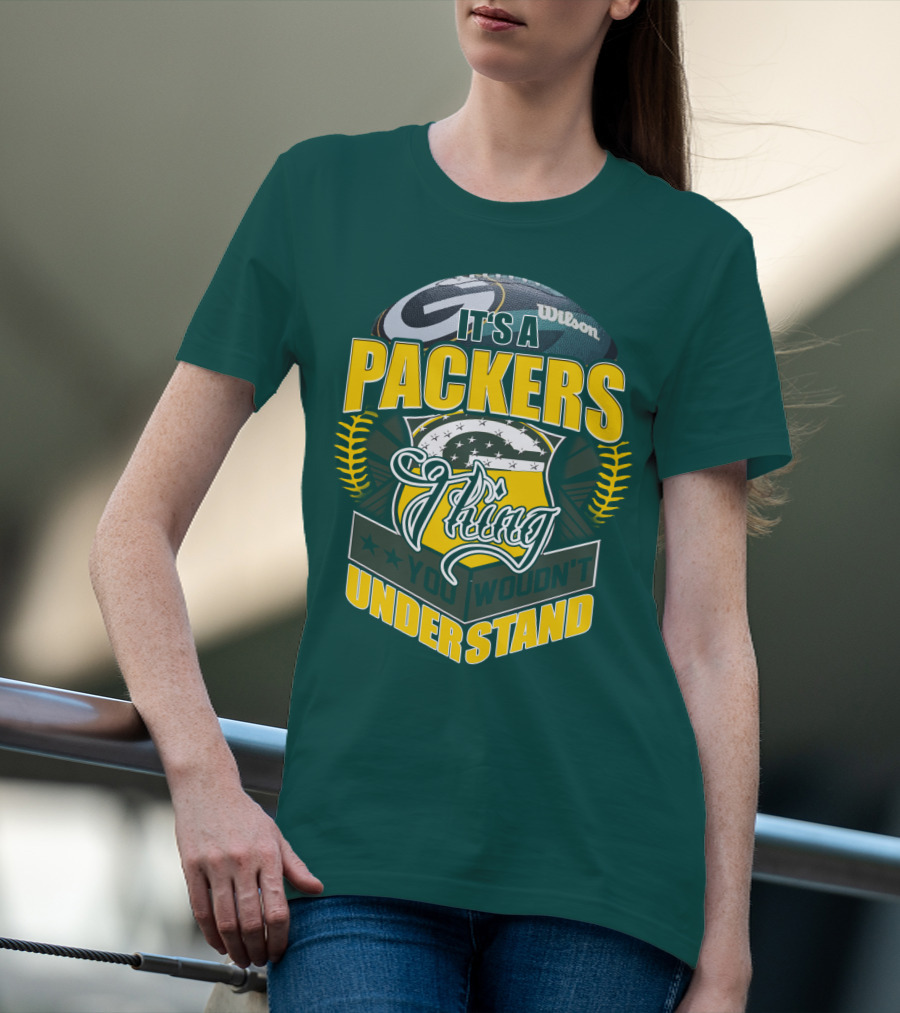 It's A Packers Thing You Wouldn't Understand T-Shirt