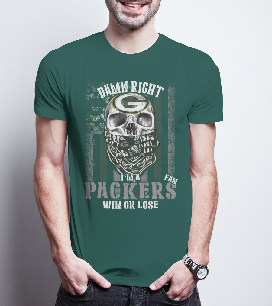 Damn Right I'm A Packers Fan Win Or Lose T-Shirt