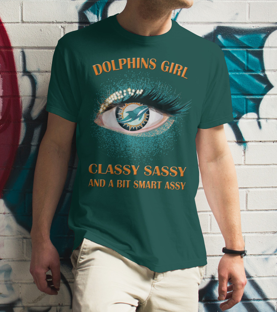 Dolphins Girl Classy Sassy And A Bit Smart Assy T-Shirt