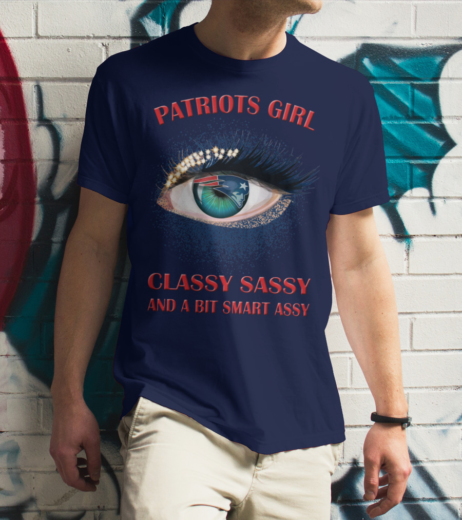 Patriots Girl Classy Sassy And A Bit Smart Assy T-Shirt